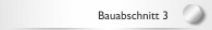 Bauabschnitt 3