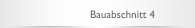 Bauabschnitt 4